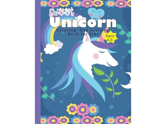 sweat unicorn: How to Draw Unicorns/unicorn coloring pages: Easy And funny Drawing and Activity Book for Kids ages 4-8 to Learn to Dr