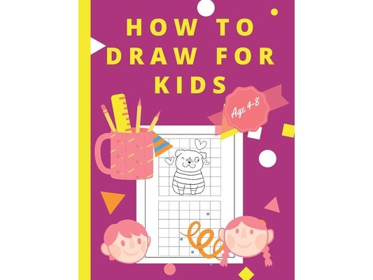 How To Draw For Kids Ages 4-8: Easy And Simple Activity Book for Kids to Learn to Draw, And Valentine's Day Theme Coloring Pictures