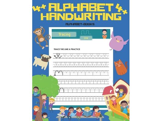 Alphabet Handwriting 4+: Learn And Practice First Letters Writing! Perfectly Suitable For Children From 4 Years!
