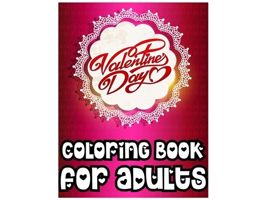 Valentine's Day Coloring Book for Adults: A Fun Valentine's Day Coloring Activity Book for Boys and Girls