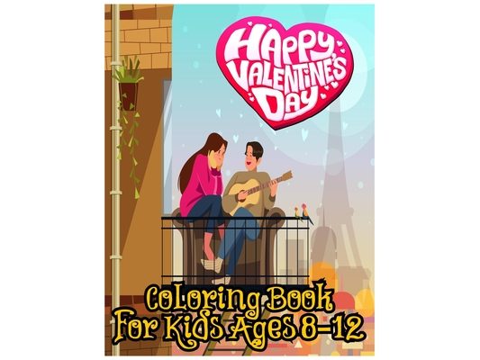 Happy Valentines Day Coloring Book for Kids Ages 8-12: love and Friendship Symbols, Hearts and More for Both Teenager Girls & Boys