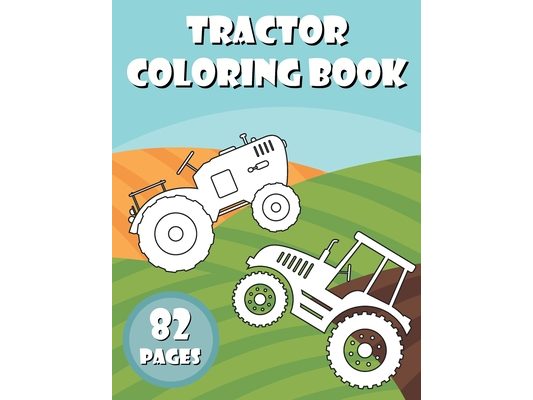 Tractor Coloring Book: Activity Books for Preschooler - Coloring Book for Boys, Girls, Fun - book for kids ages 2-8