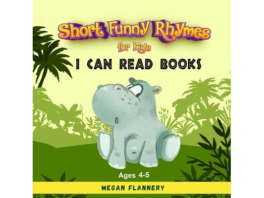 Short Funny Rhymes for Kids Ages 4-5: I Can Read Books Level 1-2. Rhyming Humorous Books for Kids. Beginning Reading Books