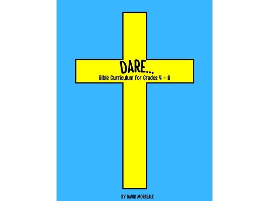 Dare...: Bible Curriculum for Grades 4-8: Christian Summer Camp Lessons; Sunday School Ideas; Bible Lessons for Elementary Kids; Teaching God's Love