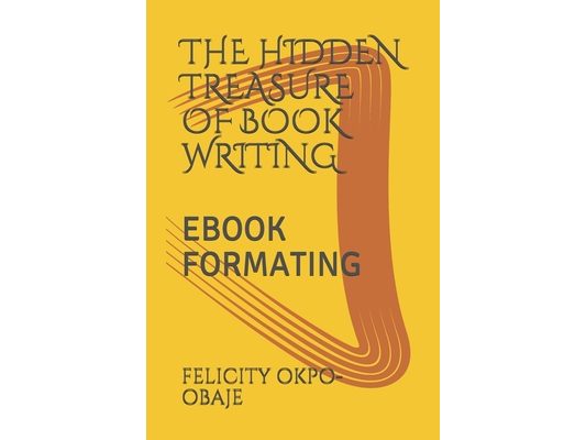 The Hidden Treasure of Book Writing: eBook Formating
