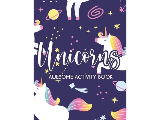 Unicorns Awesome Activity Book: Coloring Sheets With Fun Activities For Children, Unicorn Illustrations And Designs For Girls