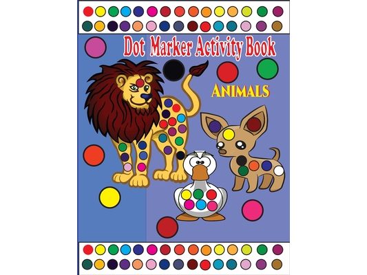 Dot Marker Activity Book: Dot Coloring Book For Kids & Toddlers / Dot Markers Activity Book Cute Animals / Dot a Dot Page a Day / Woodland Creat