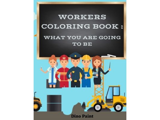 Workers Coloring Book: what you are going to be