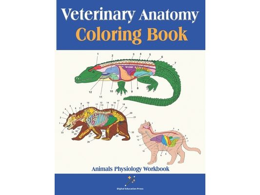 Veterinary Anatomy Coloring Book: Animals Physiology Workbook for Studying and Relaxation Perfect Gift for Vet Students, Adults and Animal Lovers