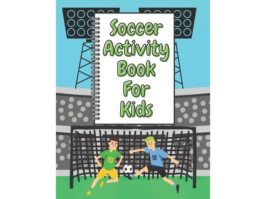 Soccer Activity Book For Kids: A Fun Kid Workbook Game For Learning, Sport Coloring, Numbers and Letters.