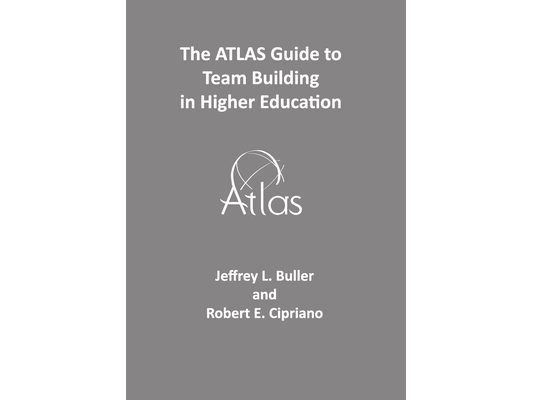 The ATLAS Guide to Team Building in Higher Education