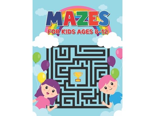 Mazes For Kids Ages 8-12: A Fun Maze Activity Book for Kids Ages 4-12 - Different Types of Maze Activity Books for Kids - Preschool Activity Boo