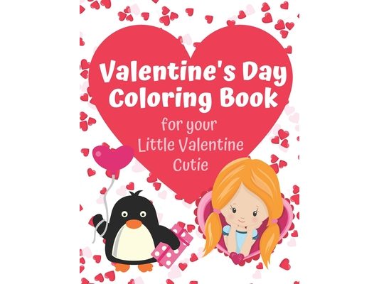 Valentine's Day Coloring Book for your Little Valentine Cutie: Love Themed Activity Book for Artistic Kids on Valentine's Day