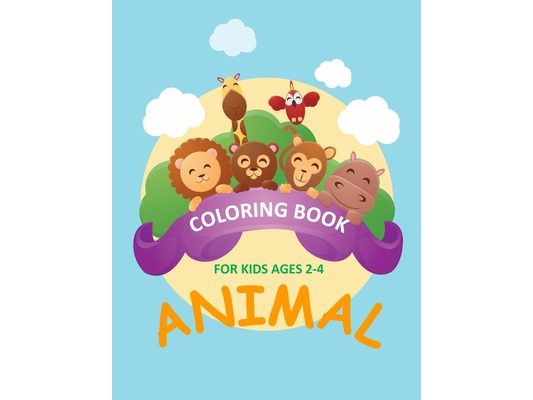Coloring Book For Kids Ages 2-4: Animal coloring book for kids & toddlers - activity books for preschooler - coloring book for Boys, Girls, Fun book f
