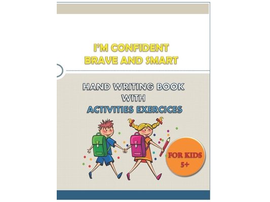 I'M CONFIDENT BRAVE AND SMART HAND WRITING BOOK WITH ACTIVITIES EXERCICES for kids: great hand writing book (alphabet . numbers) with words and variet
