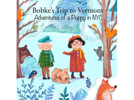 Bobke's Trip to Vermont: Adventures of a Puppy in NYC