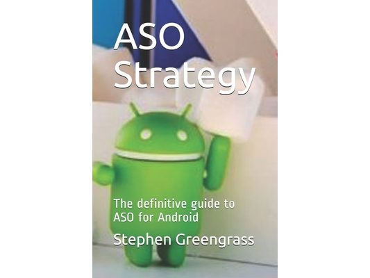 ASO Strategy: The definitive guide to ASO for Android