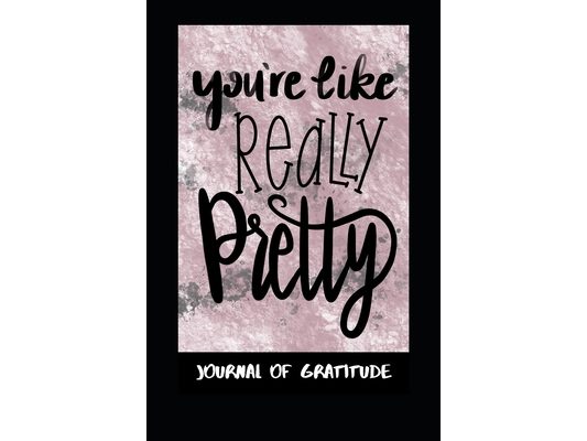 You're Like Really Pretty