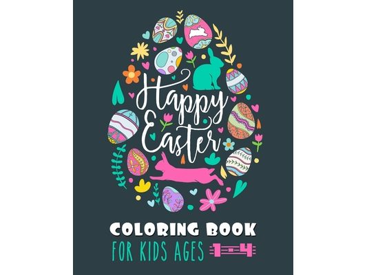 Happy Easter Coloring Book: Unique and Cool Happy Easter Egg Activity Coloring Book For Kids Ages 1-4