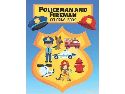 Policeman and Fireman Coloring Book: Rescue Heroes For Kids & Adults Easy Fun Color Pages