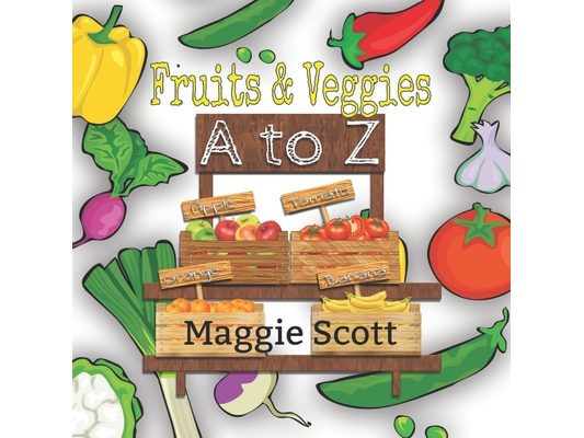 Fruits & Veggies A to Z: An ABC Learning Picture Book For Babies and Toddlers