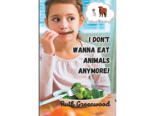 I Don't Wanna Eat Animals Anymore!