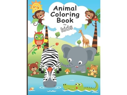 Animal coloring book for kids: My First Books Animal Coloring For Kids Aged 3 - 8 ( 8.5 x 11 inch) (21,59 x 27,94 cm) 45 coloring and activity books