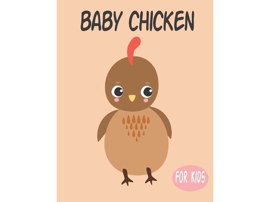 Baby Chicken For Kids: Amazing Animal Coloring book Great Gift for Boys & Girls, Ages 4-8