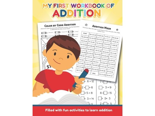 My First Workbook of Addition Filled with fun activities to learn addition: Over 20 Fun Designs For Boys And Girls - Educational Worksheets