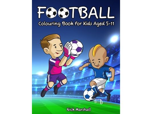 Football Colouring Book for Kids Aged 5-11: Cool Sport Colouring Book For Boys