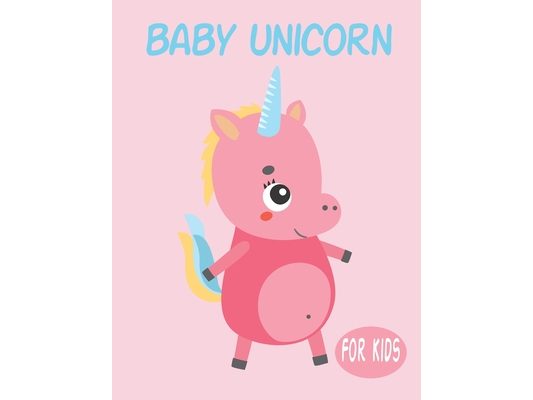 Baby Unicorn For Kids: Amazing Animal Coloring book Great Gift for Boys & Girls, Ages 4-8