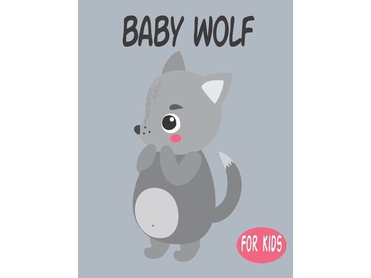 Baby Wolf For Kids: Amazing Animal Coloring book Great Gift for Boys & Girls, Ages 4-8