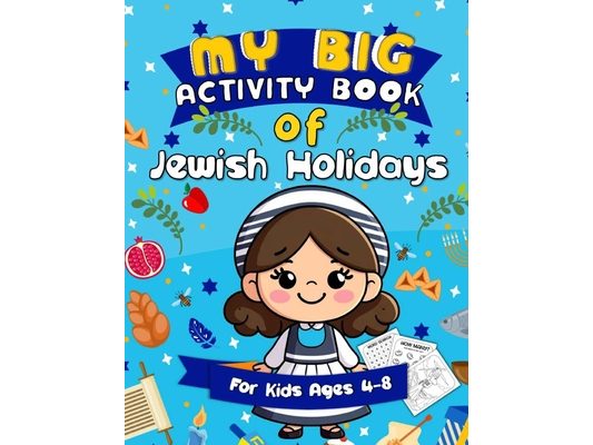 My Big Activity Book of Jewish Holidays: A Jewish Holiday Gift Basket Idea for Kids Ages 4-8 A Jewish High Holiday Activity Book for Children