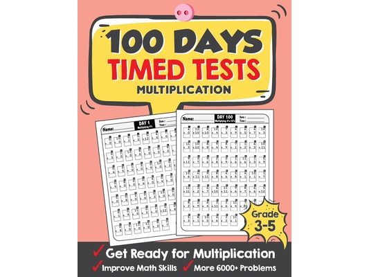 100 Days Timed Tests Multiplication: Everyday Math Drills Timed Practice for Grade 3-5, Daily Math Practice Workbook