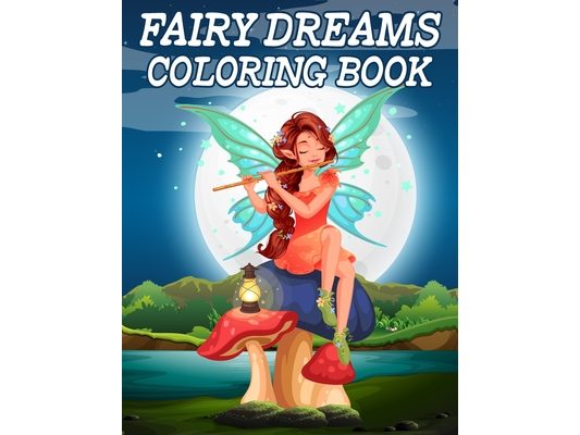 Fairy Dreams Coloring Book: Gorgeous Fairy Coloring Books for Girls