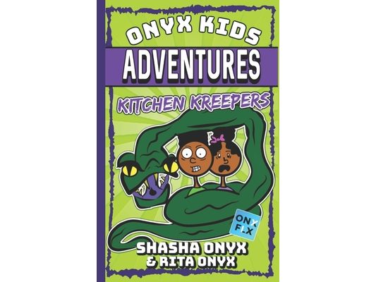 Onyx Kids Adventures: Kitchen Kreepers