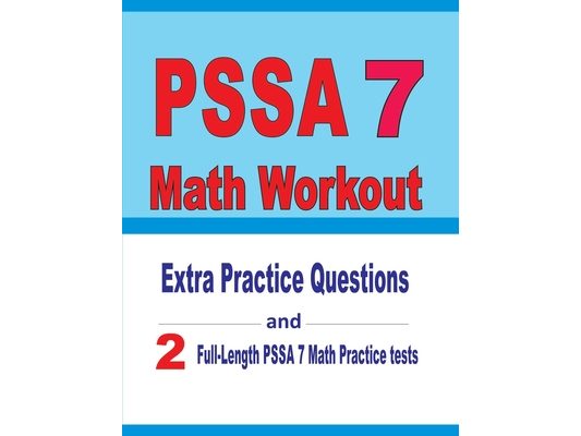 PSSA 7 Math Workout: Extra Practice Questions and Two Full-Length Practice PSSA 7 Math Tests