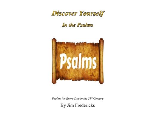 Discover Yourself in the Psalms: Psalms for Every Day in the 21st Century