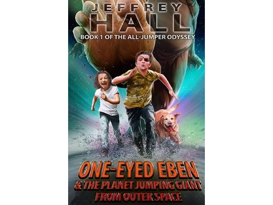 One-Eyed Eben and the Planet Jumping Giant from Outer Space: Book One of the All-Jumper Odyssey
