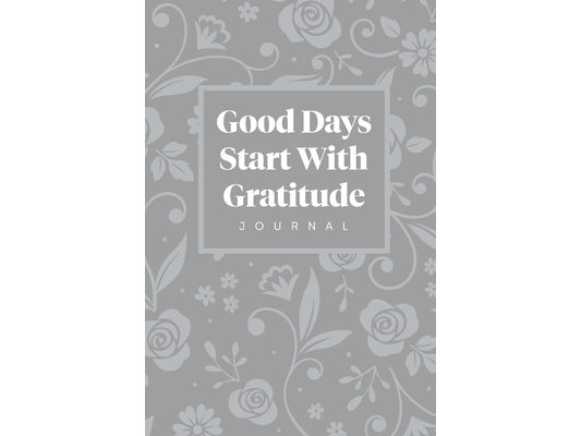 Good Days Start With Gratitude