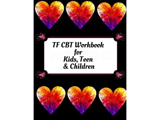 TF CBT Workbook for Kids, Teen & Children: Your Guide to Free From Frightening, Obsessive or Compulsive Behavior, Help Children Overcome Anxiety, Fear