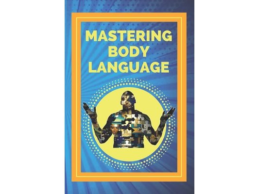 Mastering Body Language: Techniques for Reading Expressions and Body Actions!!