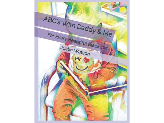 ABC's With Daddy & Me: For Every Beautiful Black Girl