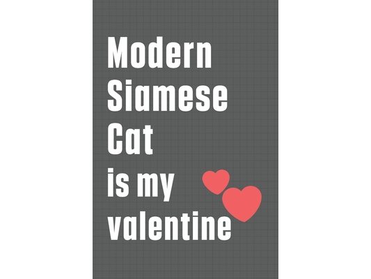 Modern Siamese Cat is my valentine: For Modern Siamese Cat Fans