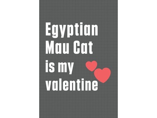 Egyptian Mau Cat is my valentine: For Egyptian Mau Cat Fans