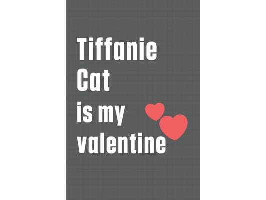 Tiffanie Cat is my valentine: For Tiffanie Cat Fans