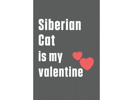 Siberian Cat is my valentine: For Siberian Cat Fans
