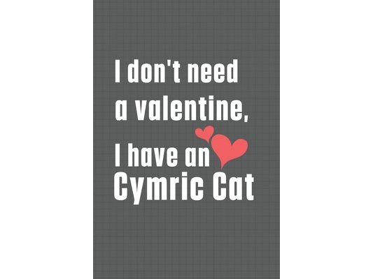 I don't need a valentine, I have a Cymric Cat: For Cymric Cat Fans