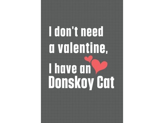 I don't need a valentine, I have a Donskoy Cat: For Donskoy Cat Fans
