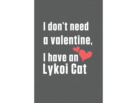 I don't need a valentine, I have a Lykoi Cat: For Lykoi Cat Fans